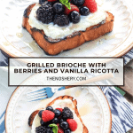 Grilled Brioche with Berry and Vanilla Ricotta Cheese Dessert
