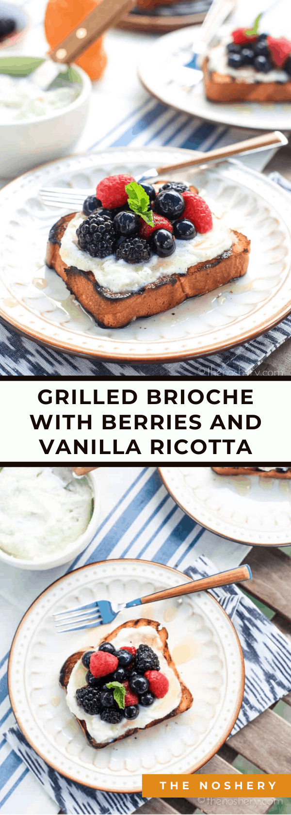 Grilled Brioche with Berry and Vanilla Ricotta Cheese Dessert The Noshery