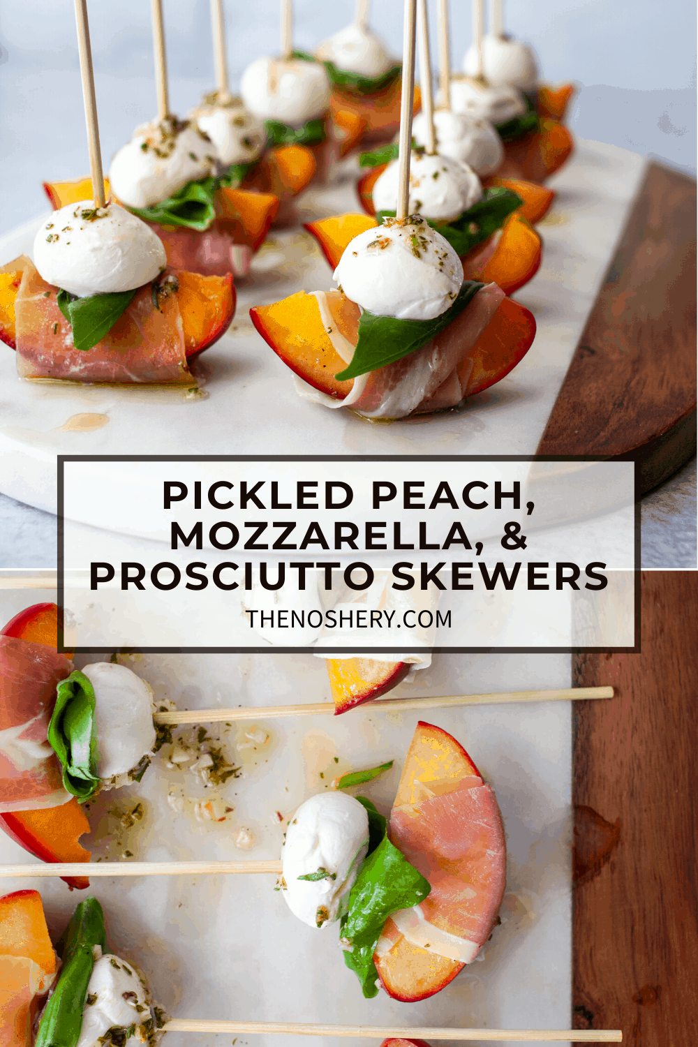 Mozzarella, Prosciutto, and Pickled Peach Appetizer Skewers - The Noshery