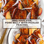 BBQ Sous Vide Pork Belly with Pickled Peaches